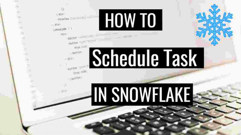 How to Schedule Task in the Snowflake Data warehouse - AzureLib.com